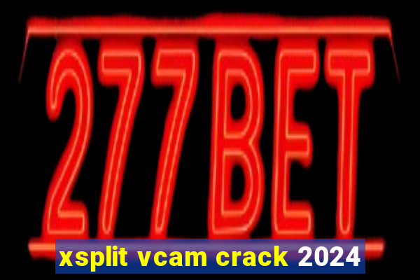 xsplit vcam crack 2024